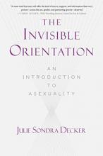 QueerEvents.ca - Book - The Invisible Orientation - Julie Sondra Decker